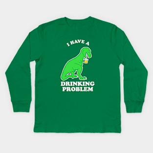 I Have A Drinking Problem T-Rex Dinosaur Kids Long Sleeve T-Shirt